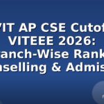 VIT AP CSE Cutoff VITEEE 2026: Branch-Wise Ranks, Counselling & Admission