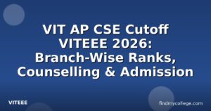 VIT AP CSE Cutoff VITEEE 2026: Branch-Wise Ranks, Counselling & Admission
