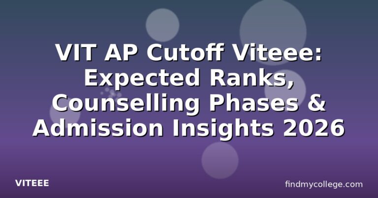VIT AP Cutoff Viteee: Expected Ranks, Counselling Phases & Admission Insights 2026