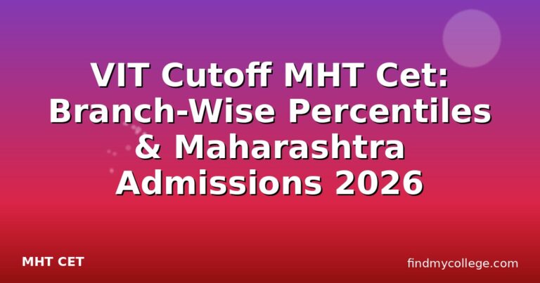 VIT Cutoff MHT Cet: Branch-Wise Percentiles & Maharashtra Admissions 2026