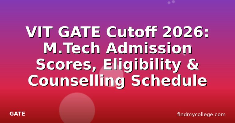 VIT GATE Cutoff 2026: M.Tech Admission Scores, Eligibility & Counselling Schedule