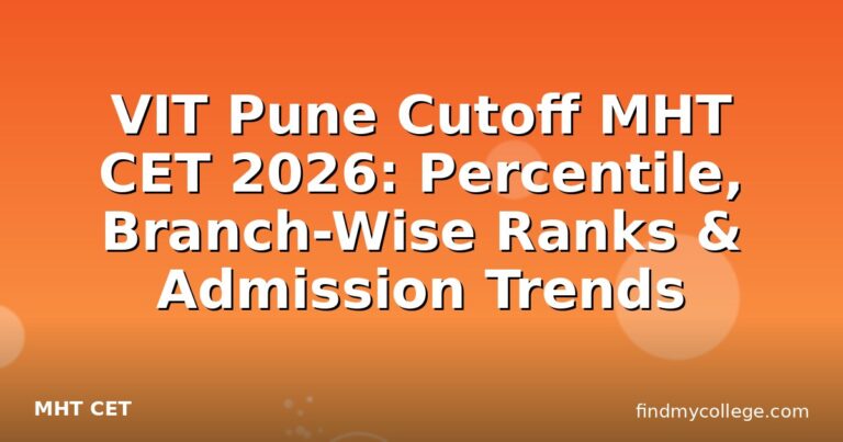 VIT Pune Cutoff MHT CET 2026: Percentile, Branch-Wise Ranks & Admission Trends