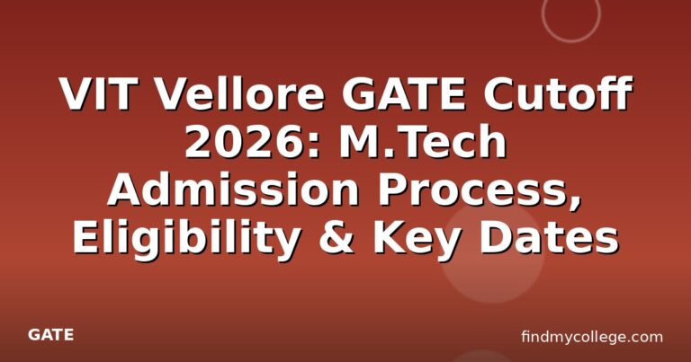 VIT Vellore GATE Cutoff 2026: M.Tech Admission Process, Eligibility & Key Dates