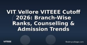 VIT Vellore VITEEE Cutoff 2026: Branch-Wise Ranks, Counselling & Admission Trends