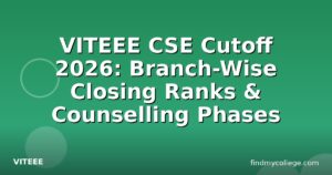 VITEEE CSE Cutoff 2026: Branch-Wise Closing Ranks & Counselling Phases