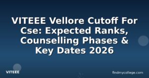 VITEEE Vellore Cutoff For Cse: Expected Ranks, Counselling Phases & Key Dates 2026