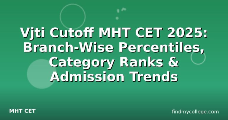 Vjti Cutoff MHT CET 2025: Branch-Wise Percentiles, Category Ranks & Admission Trends
