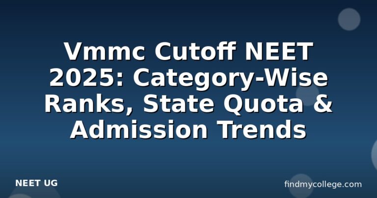 Vmmc Cutoff NEET 2025: Category-Wise Ranks, State Quota & Admission Trends