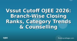 Vssut Cutoff OJEE 2026: Branch-Wise Closing Ranks, Category Trends & Counselling