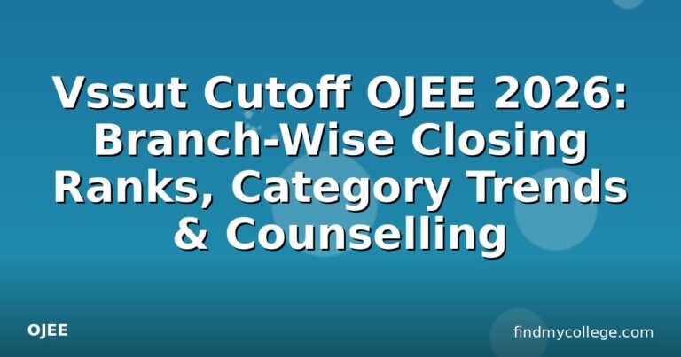 Vssut Cutoff OJEE 2026: Branch-Wise Closing Ranks, Category Trends & Counselling