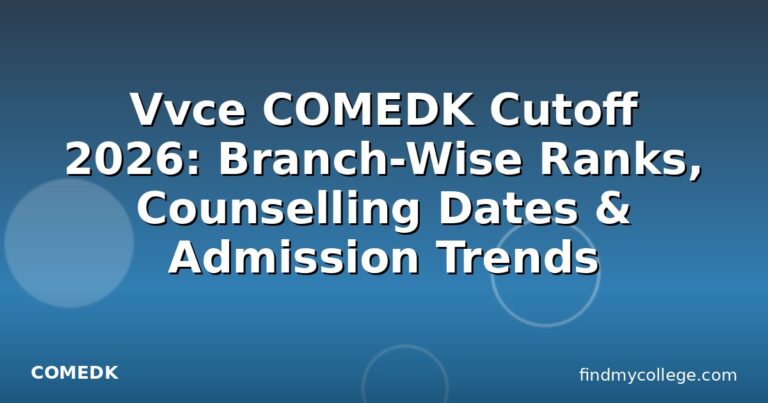 Vvce COMEDK Cutoff 2026: Branch-Wise Ranks, Counselling Dates & Admission Trends
