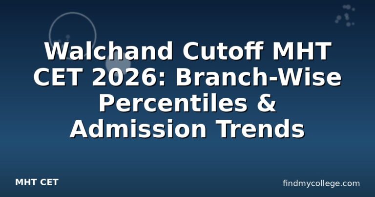 Walchand Cutoff MHT CET 2026: Branch-Wise Percentiles & Admission Trends