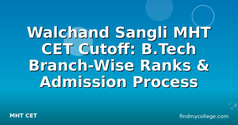 Walchand Sangli MHT CET Cutoff: B.Tech Branch-Wise Ranks & Admission Process