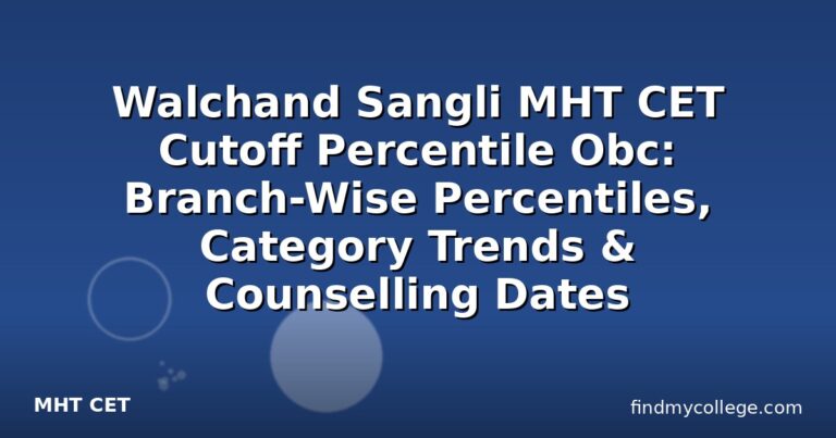 Walchand Sangli MHT CET Cutoff Percentile Obc: Branch-Wise Percentiles, Category Trends & Counselling Dates