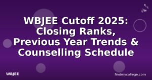 WBJEE Cutoff 2025: Closing Ranks, Previous Year Trends & Counselling Schedule