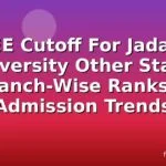 WBJEE Cutoff For Jadavpur University Other State: Branch-Wise Ranks & Admission Trends