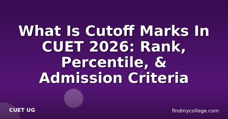 What Is Cutoff Marks In CUET 2026: Rank, Percentile, & Admission Criteria