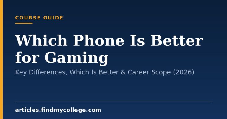 Which Phone Is Better for Gaming: Key Differences, Which Is Better & Career Scope (2026)