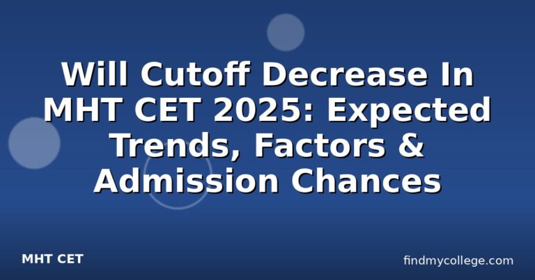 Will Cutoff Decrease In MHT CET 2025: Expected Trends, Factors & Admission Chances