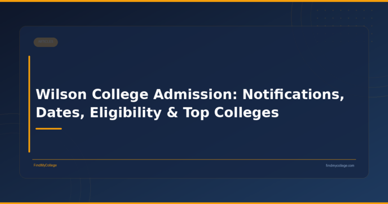 Wilson College Admission: Notifications, Dates, Eligibility & Top Colleges