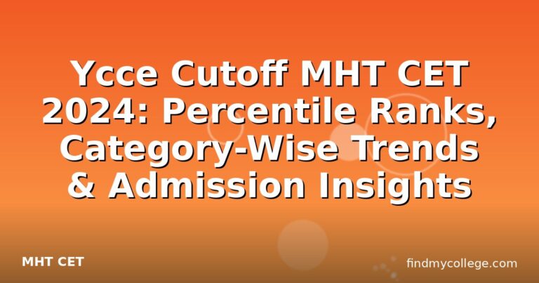Ycce Cutoff MHT CET 2024: Percentile Ranks, Category-Wise Trends & Admission Insights