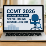 CCMT 2026 Vacant Seats for Special Round Counselling Out, Registration Starts Tomorrow