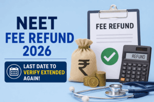 NEET Fee Refund 2026: Last Date to Verify Extended Again! Here’s How to Get Your Money Back