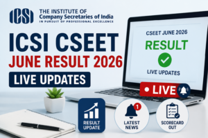 ICSI CSEET June Result 2026 Live Updates: Result Out Today at 2 PM at icsi.edu
