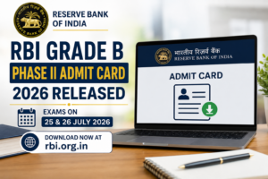 RBI Grade B Phase II Admit Card 2026 Released for 25-26 July Exams; Download at rbi.org.in