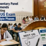 Parliamentary Panel Recommends Conducting NEET UG Exam in Multiple Phases; Major Changes Suggested for NTA