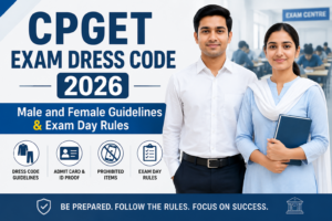 CPGET Exam Dress Code 2026: Male and Female Guidelines & Exam Day Rules