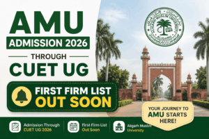 AMU Admission 2026 Through CUET UG: First Firm List Out Soon; Check Expected Date and Time