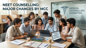 NEET Counselling 2026: MCC Introduces Major Policy Changes