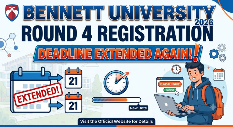 Bennett University Round 4 Registration 2026 Deadline Extended Again