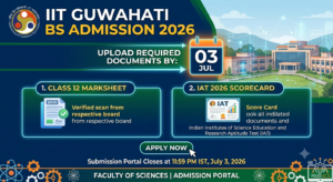 IIT Guwahati BS Admission 2026: Upload Class 12 Marksheet and IAT Score by July 3