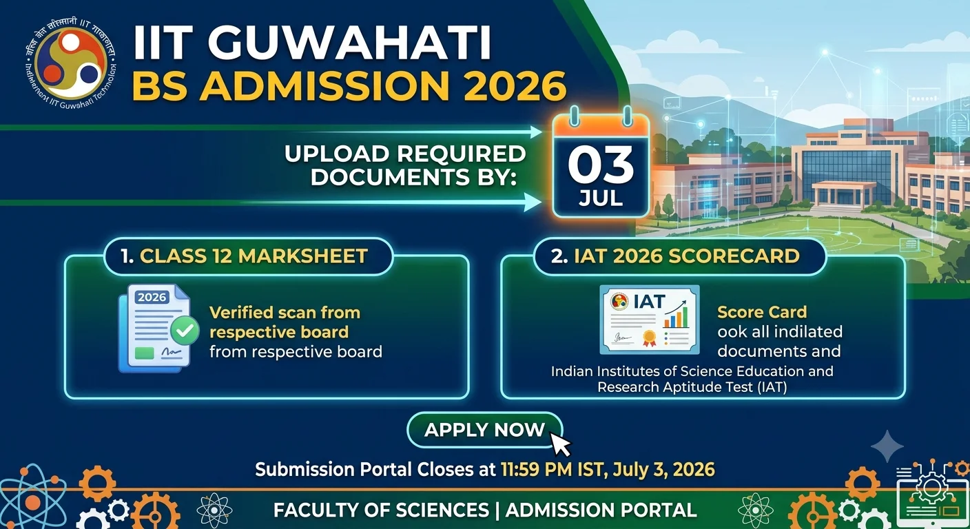 IIT Guwahati BS Admission 2026: Upload Class 12 Marksheet and IAT Score by July 3