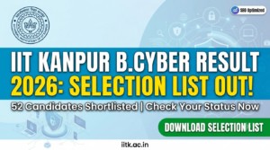 IIT Kanpur B.Cyber Result 2026: Selection List Out, 52 Candidates Shortlisted-