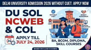 DU Admission 2026: Apply For SOL, NCWEB & COL Without CUET Scores Till July 24