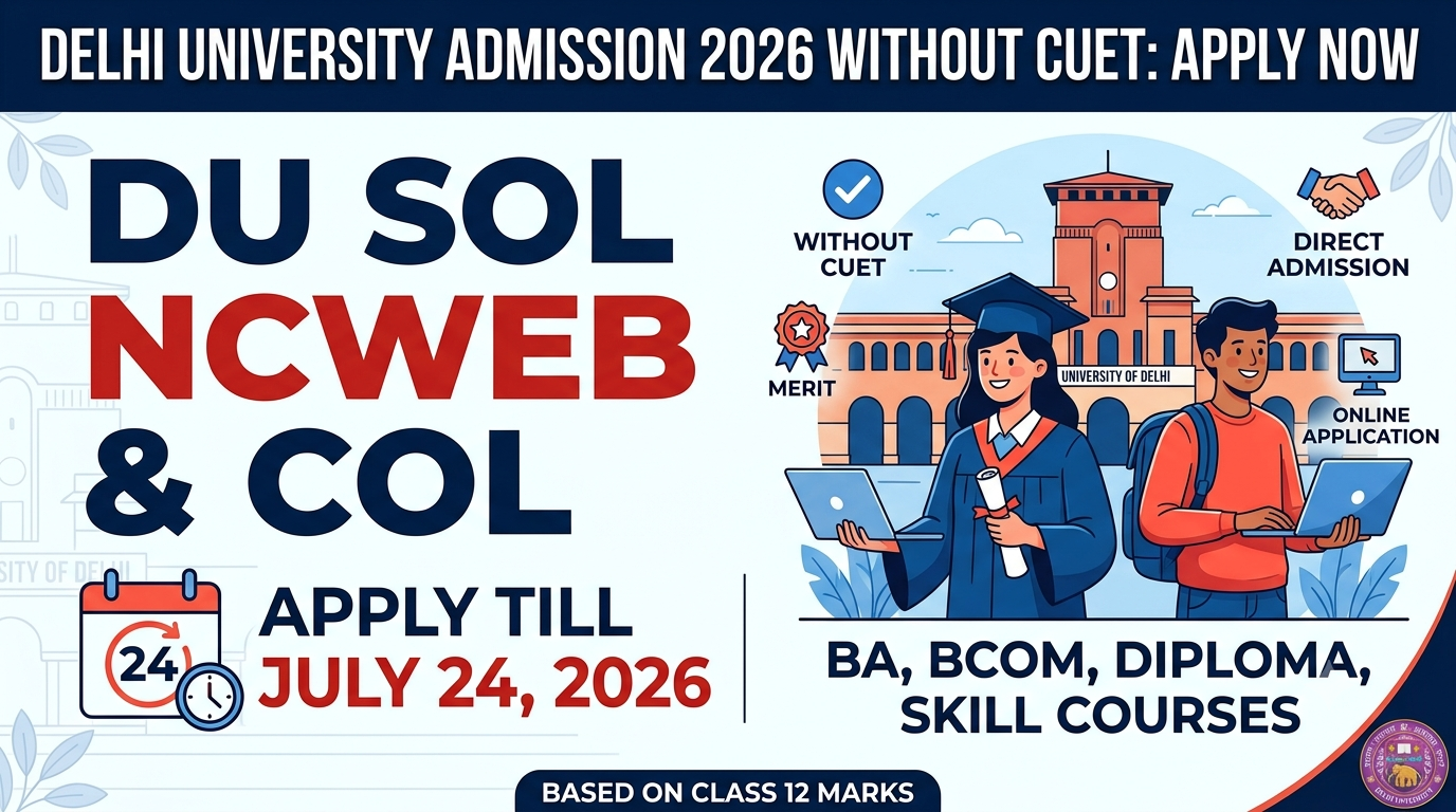 DU Admission 2026: Apply For SOL, NCWEB & COL Without CUET Scores Till July 24