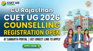 CU Rajasthan CUET UG 2026 Counselling Registration Open at SAMARTH Portal; Get Direct Link to Apply