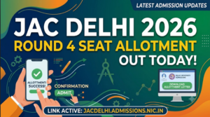 JAC Delhi 2026 Round 4 Seat Allotment Out Today: Check Results, Dates & Next Steps at jacdelhi.admissions.nic.in
