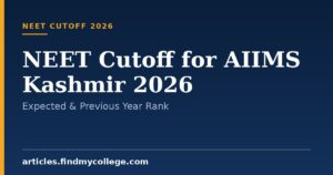 NEET Cutoff for AIIMS Kashmir 2026: Expected & Previous Year Rank