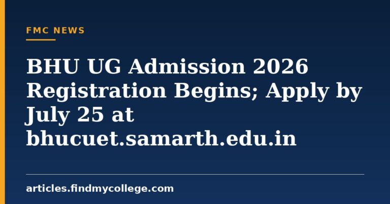 BHU UG Admission 2026 Registration Begins; Apply by July 25 at bhucuet.samarth.edu.in