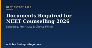 Documents Required for NEET Counselling 2026: Schedule, Merit List & Choice Filling