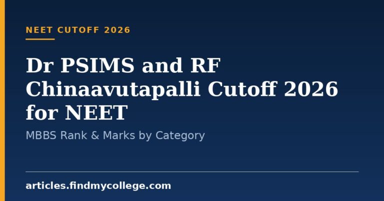 Dr PSIMS and RF Chinaavutapalli Cutoff 2026 for NEET: MBBS Rank & Marks by Category