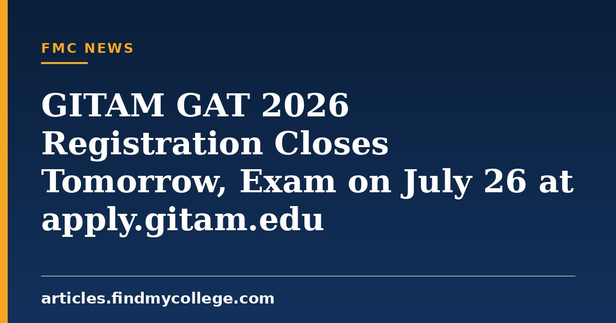 GITAM GAT 2026 Registration Closes Tomorrow, Exam on July 26 at apply.gitam.edu