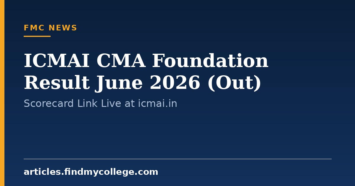 ICMAI CMA Foundation Result June 2026 (Out): Scorecard Link Live at icmai.in