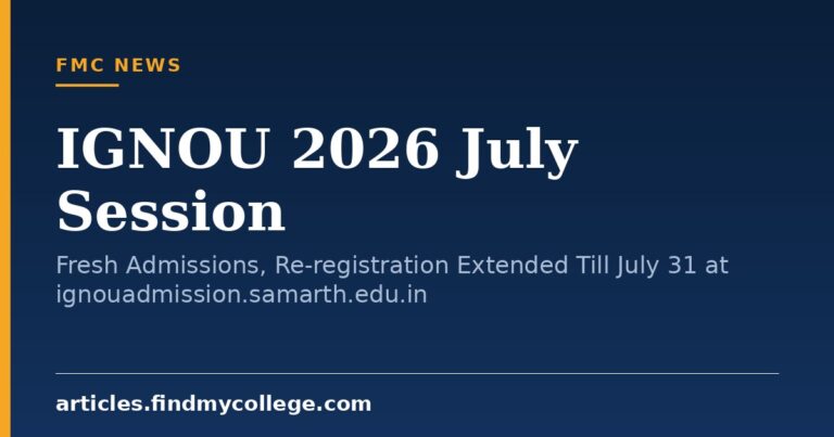 IGNOU 2026 July Session: Fresh Admissions, Re-registration Extended Till July 31 at ignouadmission.samarth.edu.in