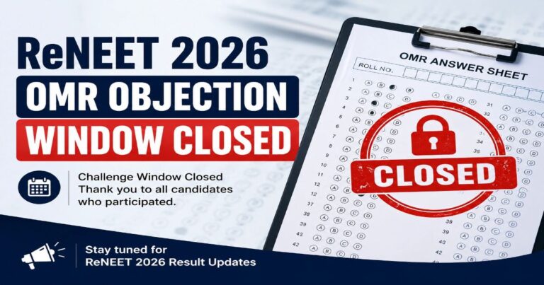 ReNEET 2026 OMR Objection Window Closed