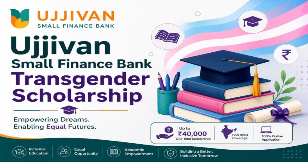 Ujjivan Small Finance Bank Transgender Scholarship 2026-27: Amount, Dates, Eligibility, More